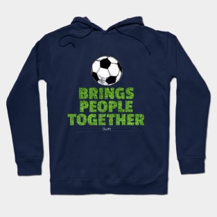 Soccer brings people together Hoodie